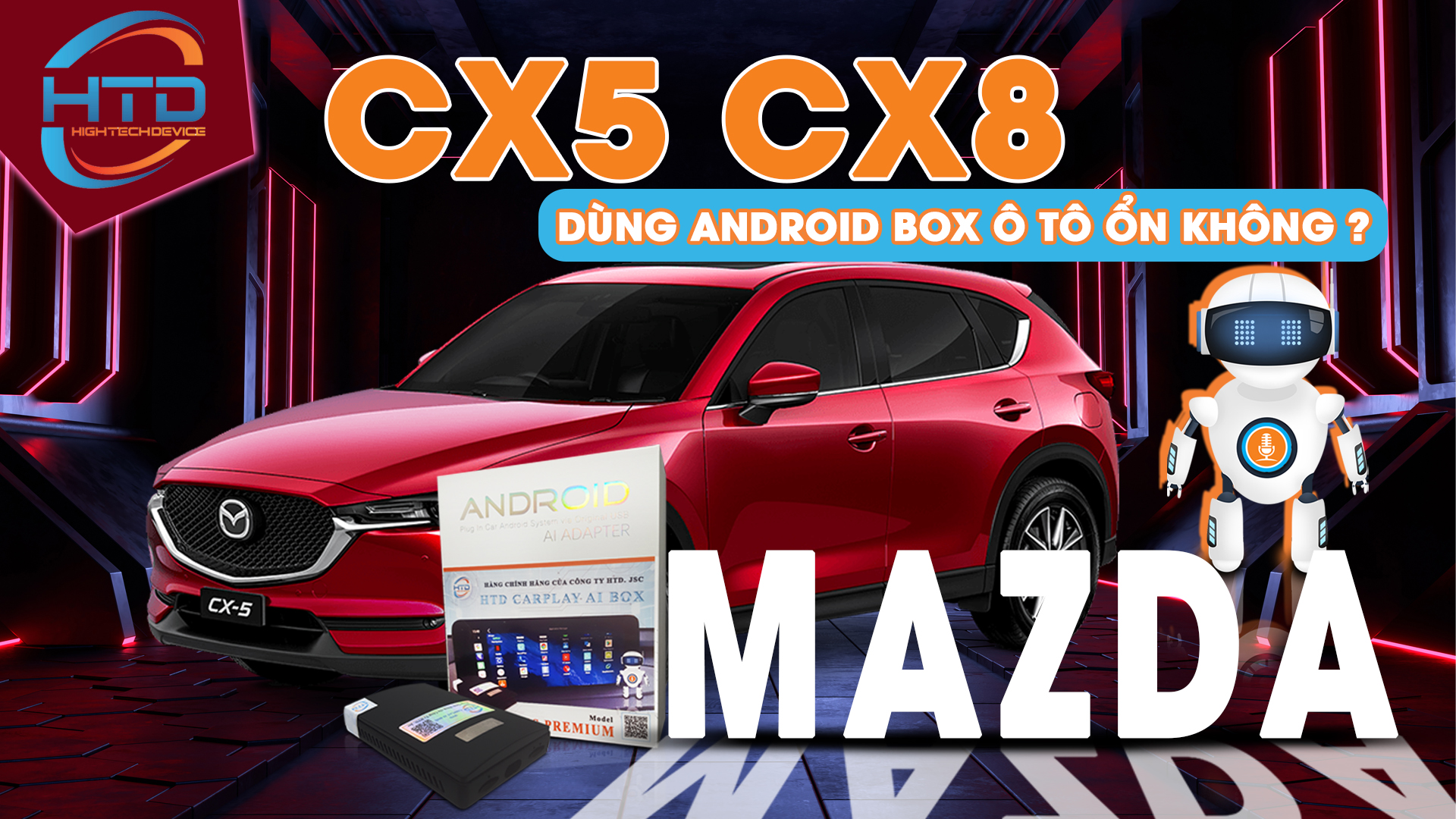 Dòng xe "Mazda CX5 CX8" lắp android box cho ô tô được không 2022?