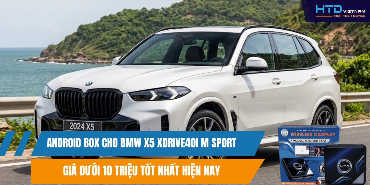Android Box Cho BMW X5 xDrive40i M Sport Giá Dưới 10 Triệu Tốt Nhất Hiện Nay.
