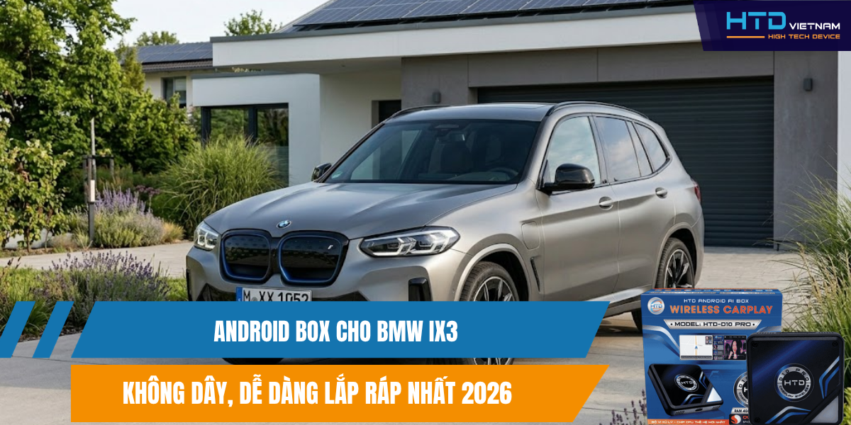Android Box Cho BMW iX3 Không Dây, Dễ Dàng Lắp Ráp Nhất 2026