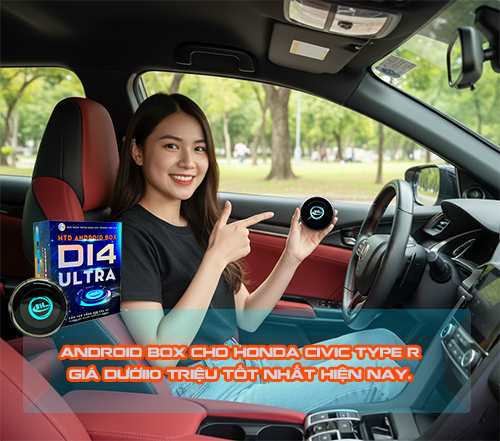 Android Box cho Honda Civic Type R giá dưới 10 triệu tốt nhất hiện nay.