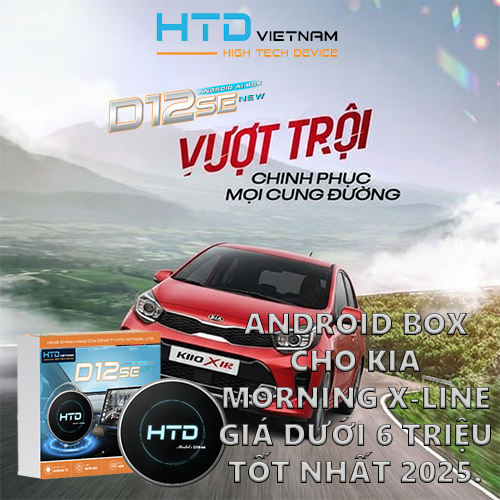 Android Box cho KIA Morning X-Line giá dưới 6 triệu tốt nhất 2025.
