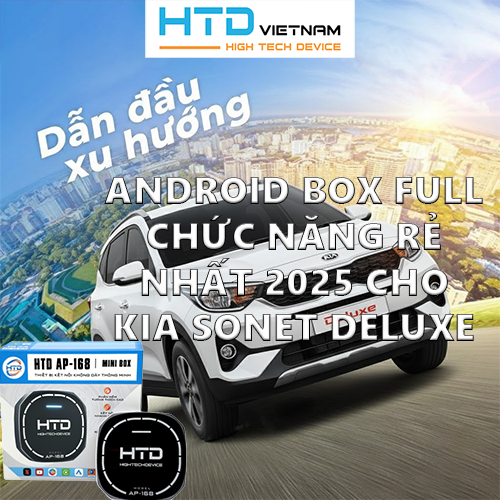Android Box full chức năng rẻ nhất 2025 cho KIA Sonet Deluxe