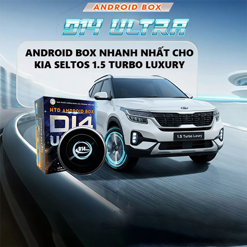 Android Box nhanh nhất cho KIA Seltos 1.5 Turbo Luxury