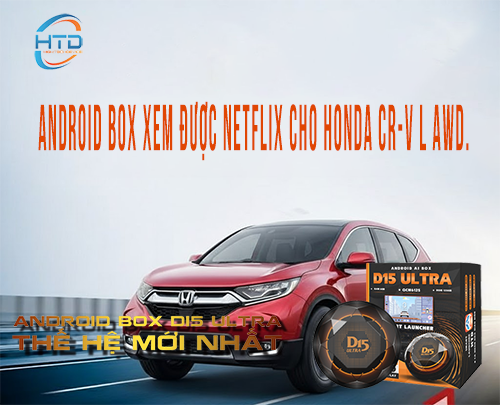Android Box xem được Netflix cho Honda CR-V L AWD.