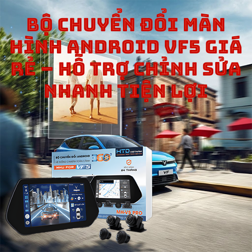 Bộ chuyển đổi màn hình Android VF5 giá rẻ – hỗ trợ chỉnh sửa nhanh tiện lợi