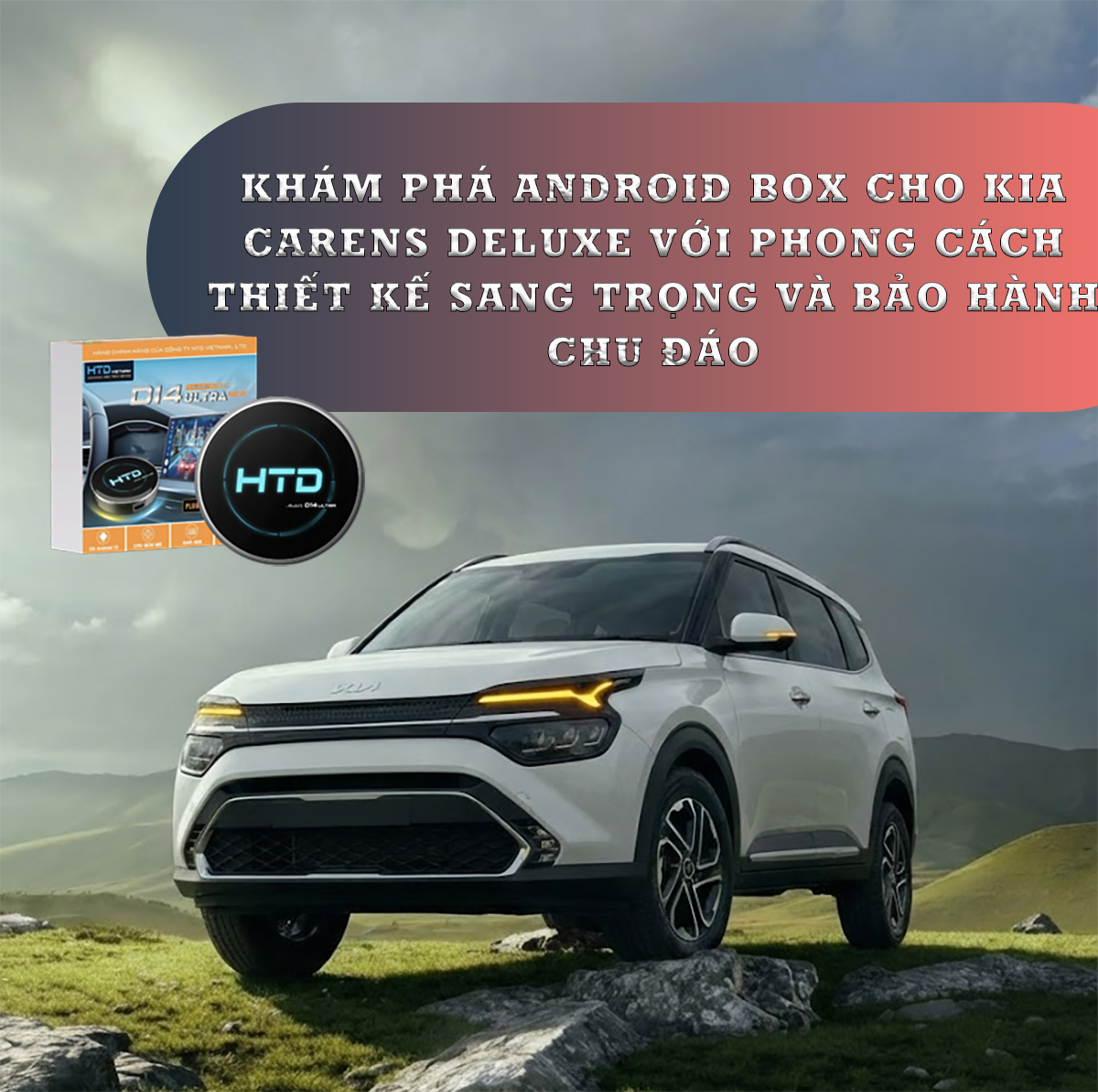 Khám phá Android Box cho KIA Carens Deluxe với phong cách thiết kế sang trọng và bảo hành chu đáo