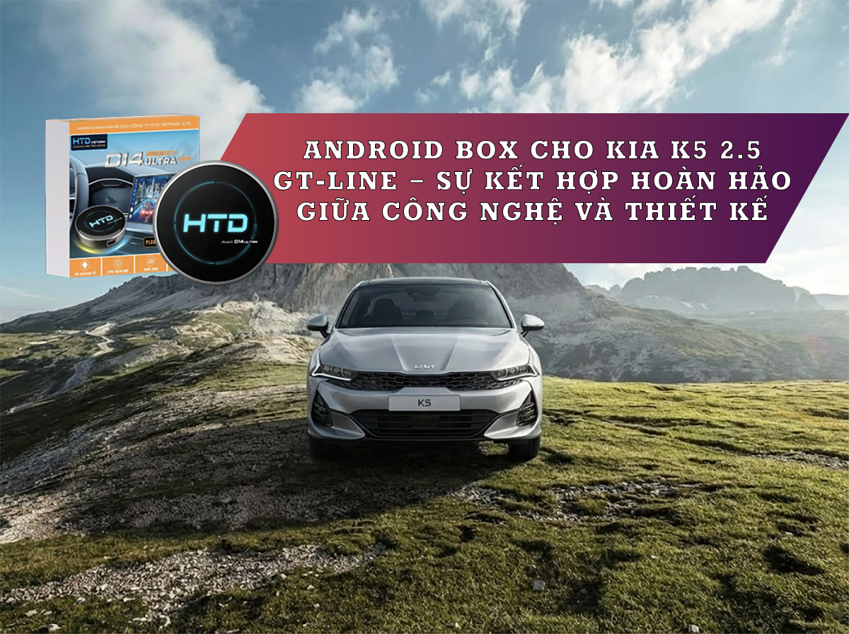 Android Box cho KIA K5 2.5 GT-Line – Sự kết hợp hoàn hảo giữa công nghệ và thiết kế