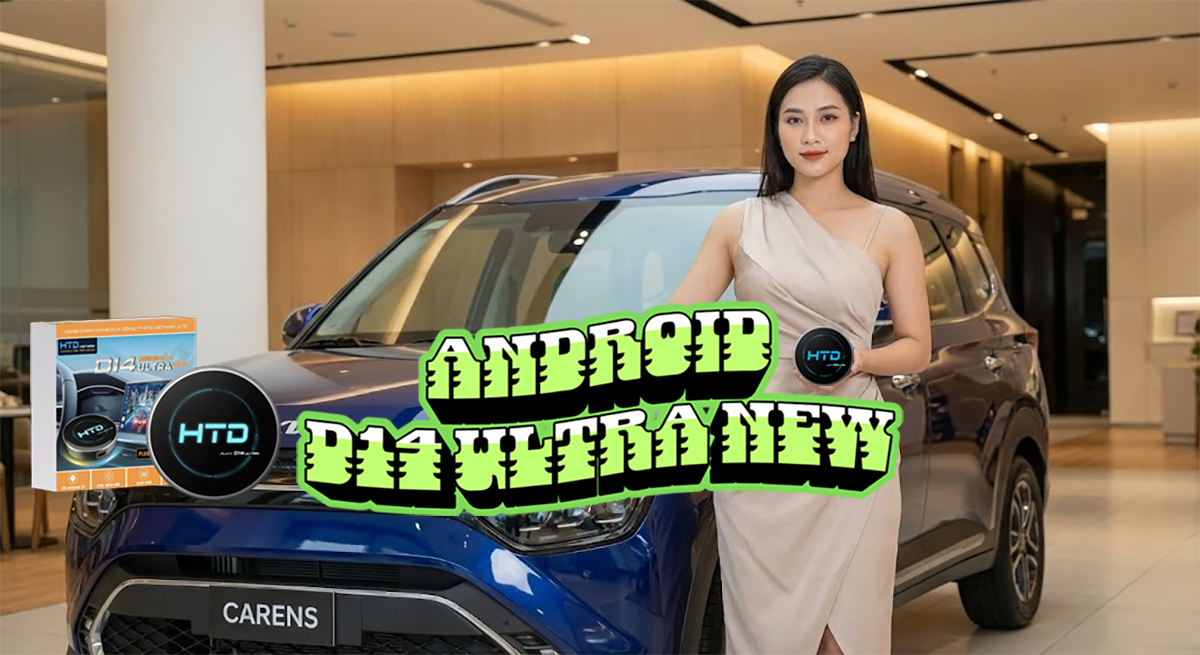 Android Box cho KIA Carens Signature – Công nghệ độc quyền chất lượng cao từ HTD Việt Nam