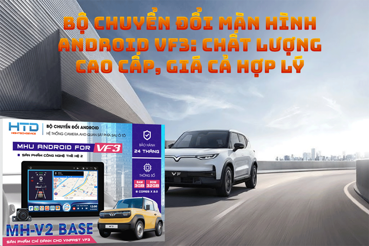 Bộ Chuyển Đổi Màn Hình Android VF3: Chất Lượng Cao Cấp, Giá Cả Hợp Lý