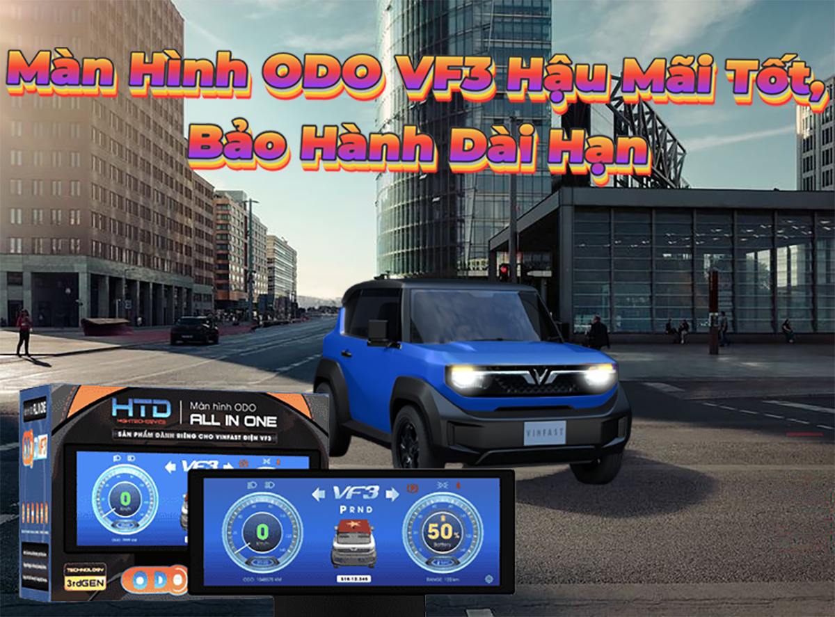 Màn Hình ODO VF3 Hậu Mãi Tốt, Bảo Hành Dài Hạn