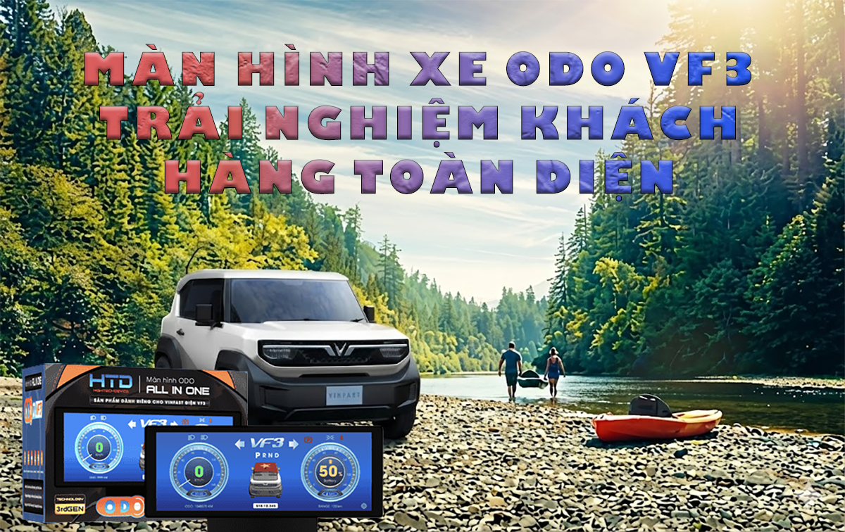 Màn Hình Xe ODO VF3 Trải Nghiệm Khách Hàng Toàn Diện