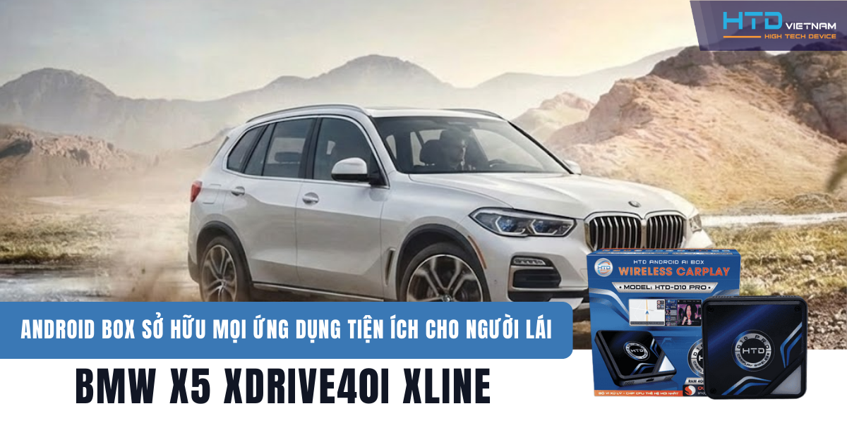 Android Box sở hữu mọi ứng dụng tiện ích cho người lái BMW X5 xDrive40i xLine