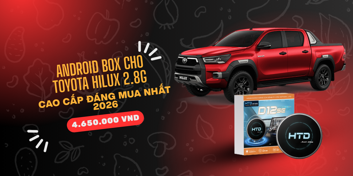 Android Box cho Toyota Hilux 2.8G cao cấp đáng mua nhất 2026