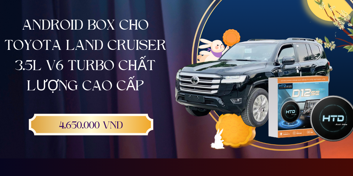 Android Box cho Toyota Land Cruiser 3.5L V6 Turbo chất lượng cao cấp