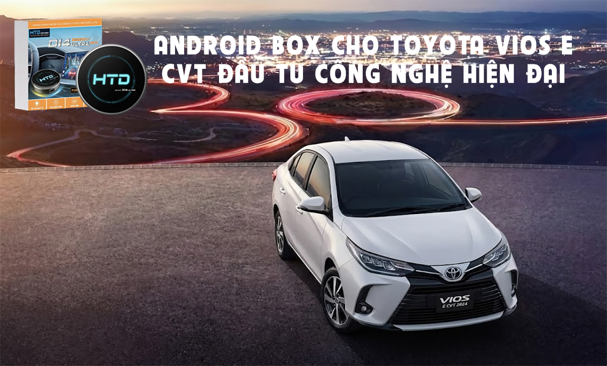 Android Box cho Toyota Vios E CVT đầu tư công nghệ hiện đại