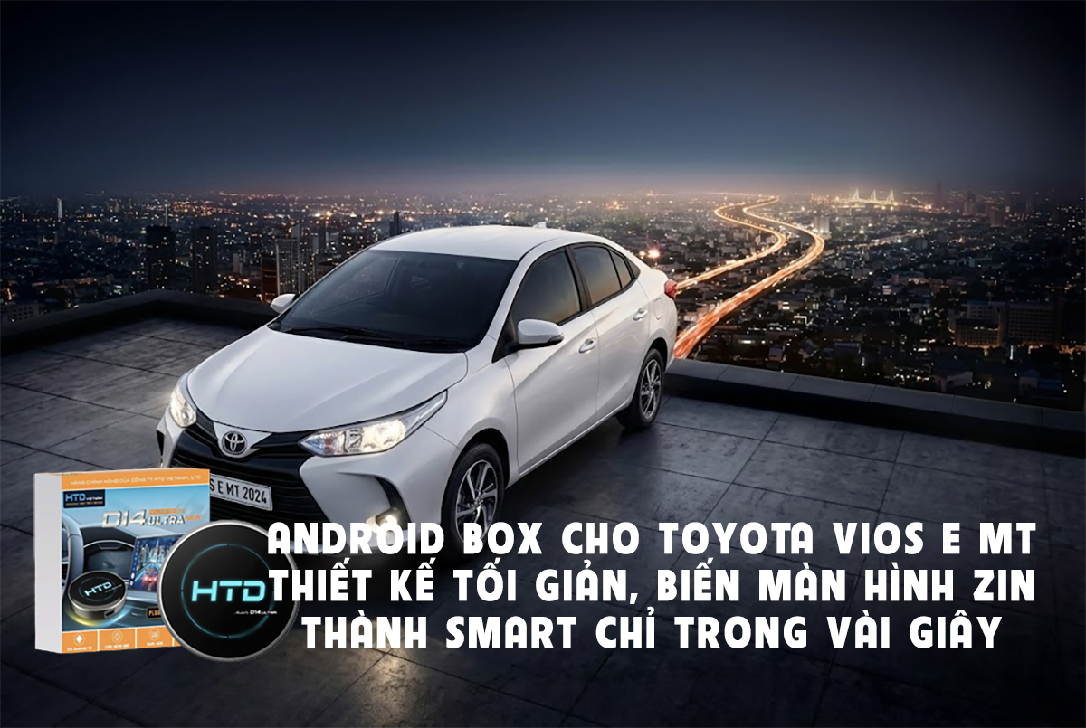Android Box cho Toyota Vios E MT – thiết kế tối giản, biến màn hình zin thành smart chỉ trong vài giây