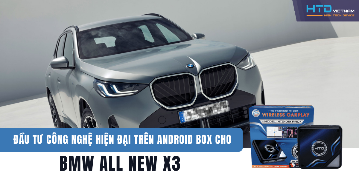 Đầu tư công nghệ hiện đại trên Android Box cho BMW All New X3