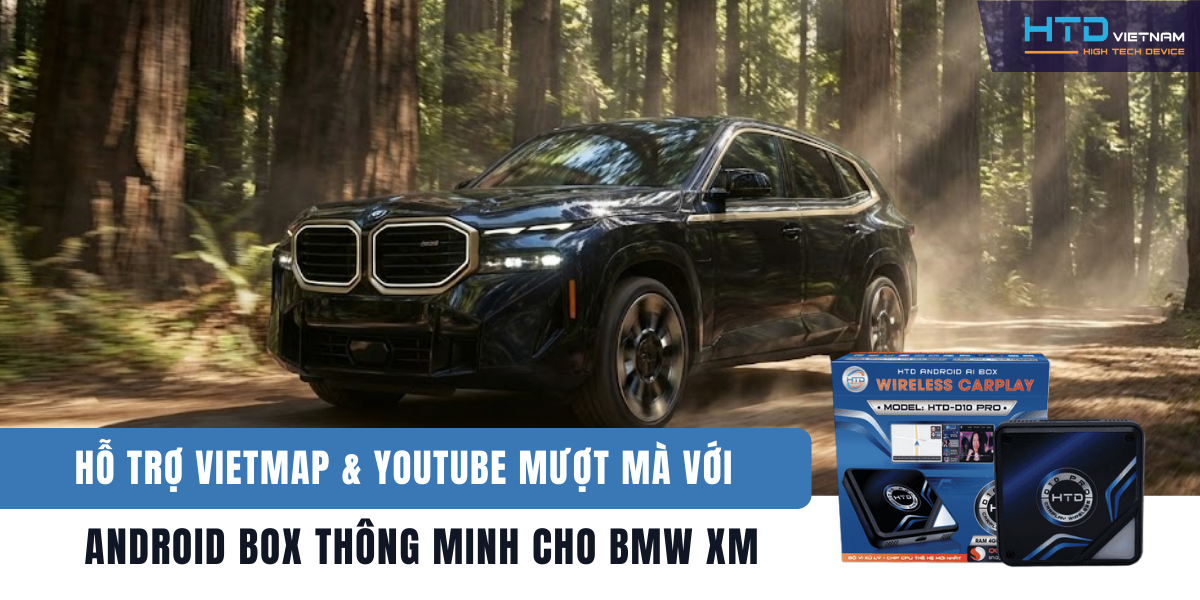 Hỗ trợ Vietmap & YouTube mượt mà với Android Box thông minh cho BMW XM