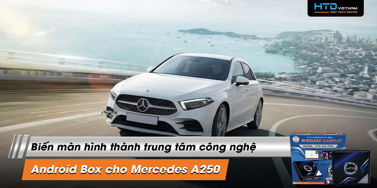 Android Box cho Mercedes A250 biến màn hình thành trung tâm công nghệ