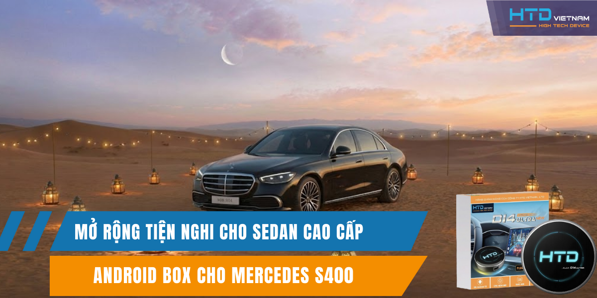 Android Box cho Mercedes S400 mở rộng tiện nghi cho sedan cao cấp