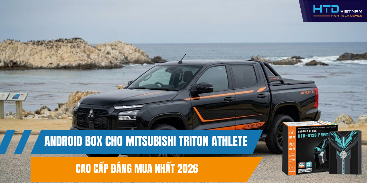 Android Box cho Mitsubishi Triton Athlete Cao Cấp Đáng Mua Nhất 2026