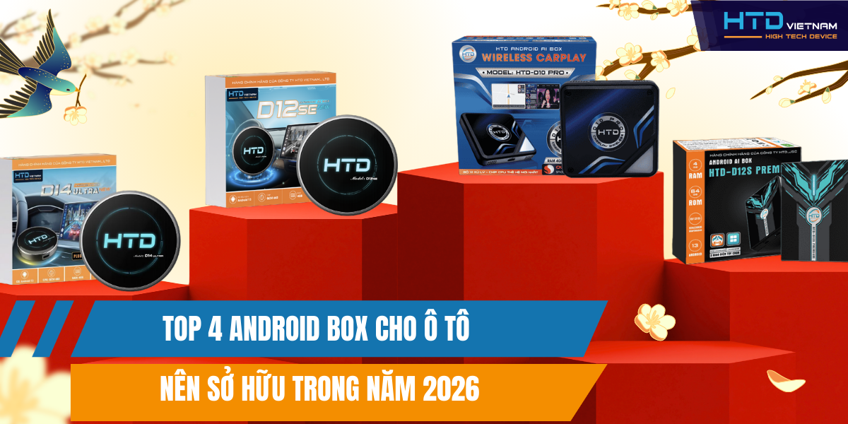 Top 4 Android Box cho ô tô nên sở hữu trong năm 2026