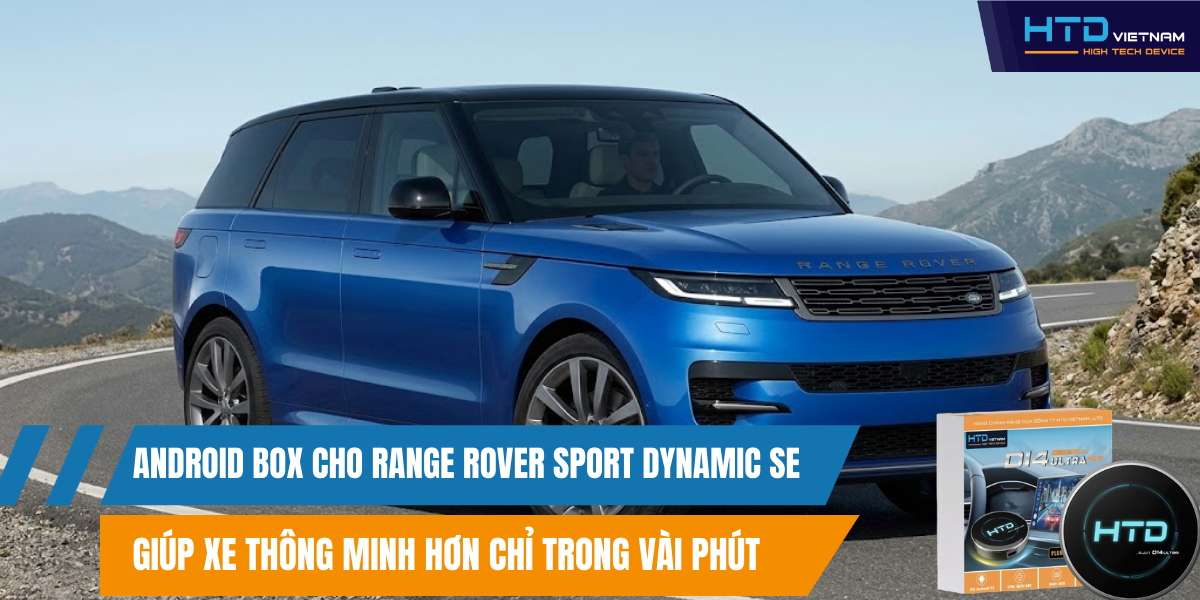 Android Box cho Range Rover Sport Dynamic SE giúp xe thông minh hơn chỉ trong vài phút