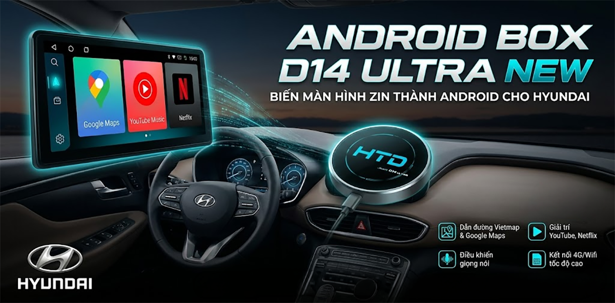 Nâng Cấp Công Nghệ Xe Gia Đình Với Android Box Cho Hyundai Mới Nhất 2026