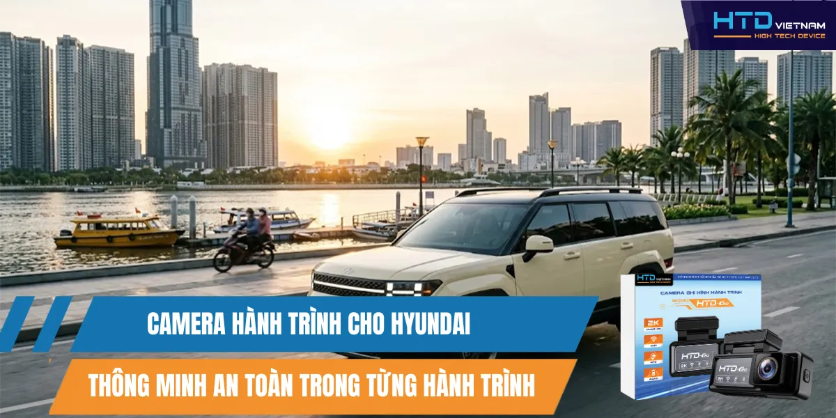 Camera Hành Trình Cho Hyundai Thông Minh An Toàn Trong Từng Hành Trình