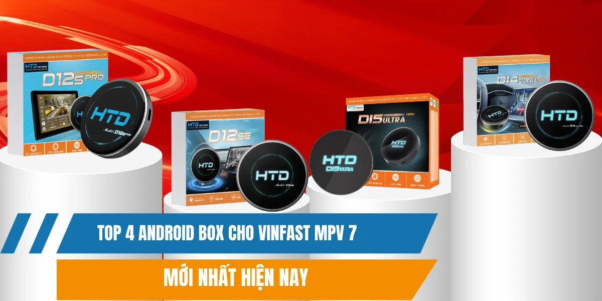 Top 4 Android Box Cho VinFast MPV 7 Mới Nhất Hiện Nay