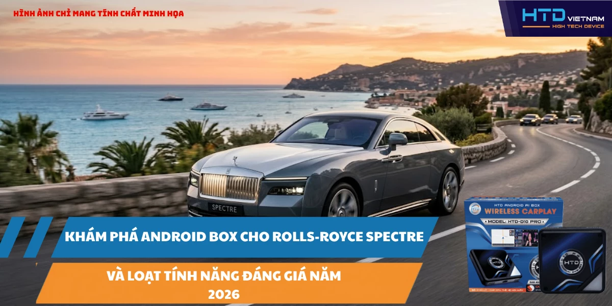 Khám Phá Android Box Cho Rolls-Royce Spectre Và Loạt Tính Năng Đáng Giá Năm 2026
