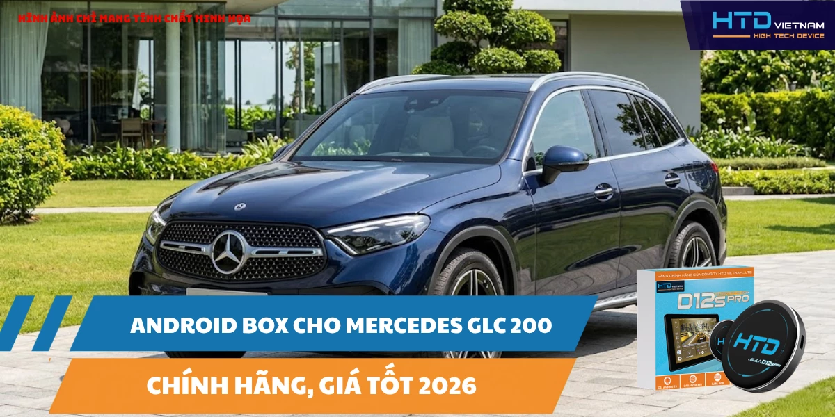Android Box cho Mercedes GLC 200 Chính Hãng, Giá Tốt 2026