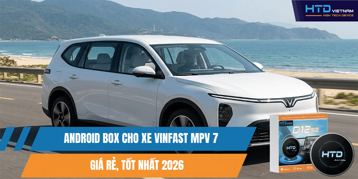 Android Box Cho Xe VinFast MPV 7 Giá Rẻ, Tốt Nhất 2026