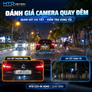 Đánh giá camera hành trình quay đêm HTD C23-4K ADAS