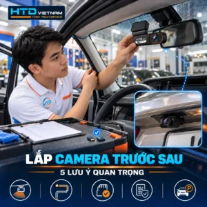 Kỹ thuật viên HTD lắp camera hành trình trước sau trên ô tô với vị trí camera gọn gàng, đi dây đúng kỹ thuật và kiểm tra trước khi bàn giao