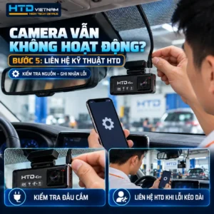 Camera vẫn không hoạt động? Bước 5: Liên hệ kỹ thuật HTD